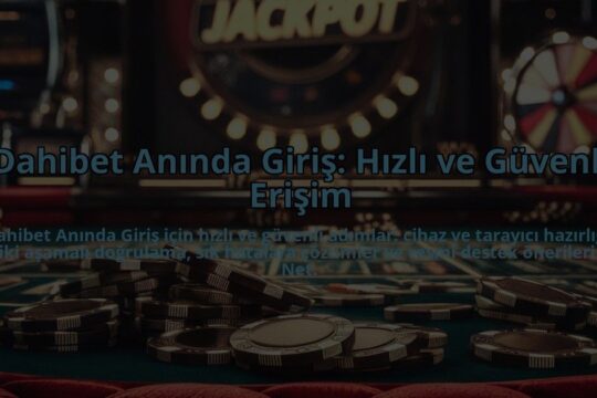 Dahibet-Aninda-Giris-Hizli-ve-Guvenli-Erisim-overlay-1784396941.jpg