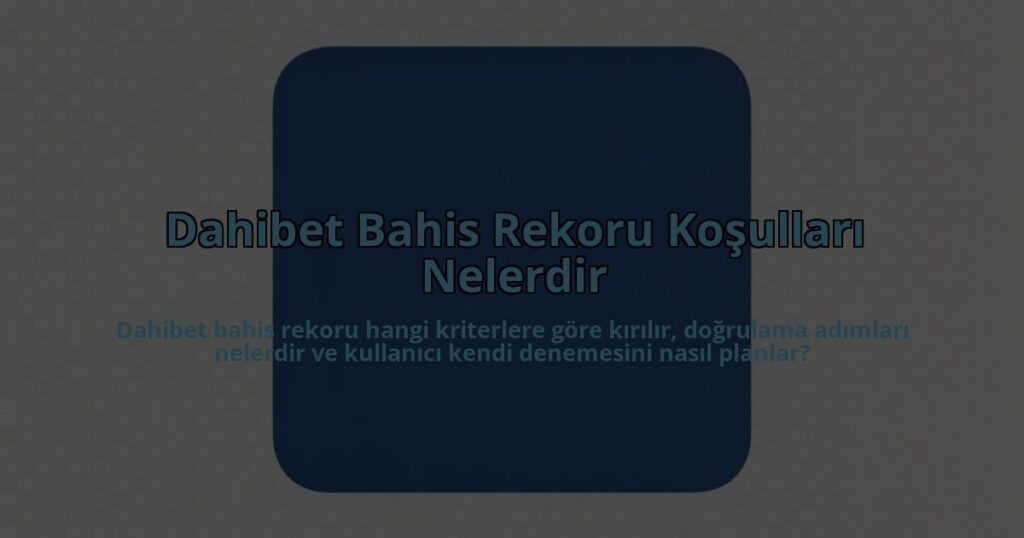 Dahibet-Bahis-Rekoru-Kosullari-Nelerdir-overlay-1785084758.jpg