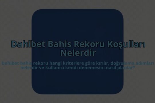 Dahibet-Bahis-Rekoru-Kosullari-Nelerdir-overlay-1785084758.jpg