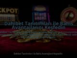 Dahibet-Tanitimlari-ile-Bahis-Avantajlarini-Kesfedin-overlay-1784475496.jpg