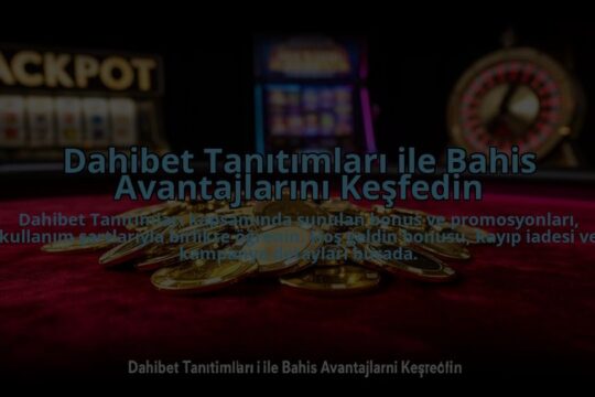 Dahibet-Tanitimlari-ile-Bahis-Avantajlarini-Kesfedin-overlay-1784475496.jpg
