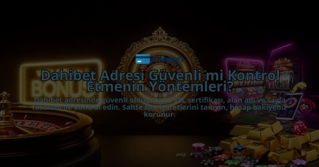 Dahibet-Adresi-Guvenli-mi-Kontrol-Etmenin-Yontemleri-overlay-1786630521.jpg