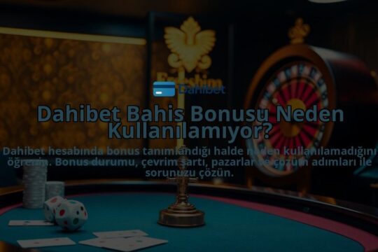 Dahibet-Bahis-Bonusu-Neden-Kullanilamiyor-overlay-1786678610.jpg