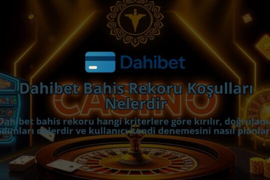 Dahibet-Bahis-Rekoru-Kosullari-Nelerdir-1786679478.jpg