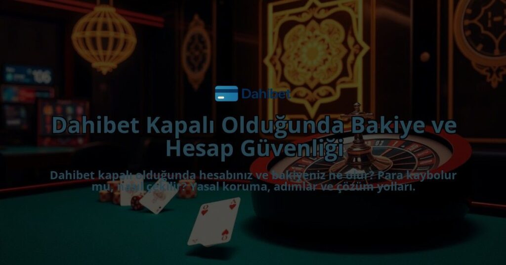 Dahibet-Kapali-Oldugunda-Bakiye-ve-Hesap-Guvenligi-overlay-1786685311.jpg