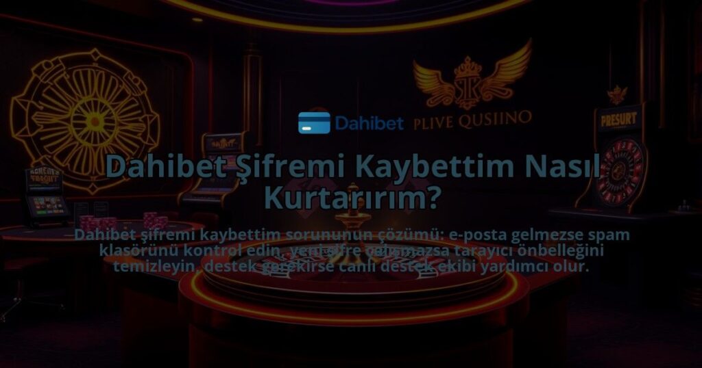 Dahibet-Sifremi-Kaybettim-Nasil-Kurtaririm-overlay-1786652449.jpg